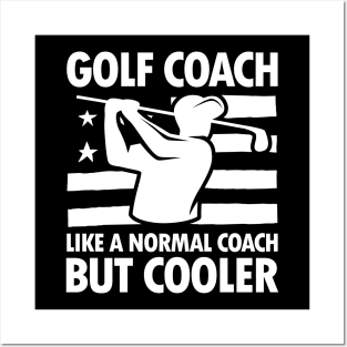 Golf Coach Like a Normal Coach But Cooler Posters and Art